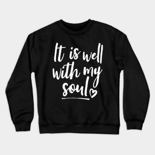 It Is Well With My Soul (White) Crewneck Sweatshirt